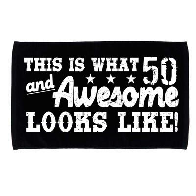 This Is What 50 And Awesome Looks Like  Microfiber Hand Towel