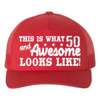 This Is What 50 And Awesome Looks Like  Yupoong Adult 5-Panel Trucker Hat