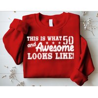 This Is What 50 And Awesome Looks Like  Sweatshirt