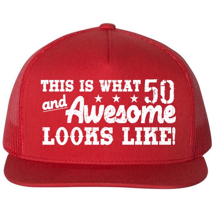 This Is What 50 And Awesome Looks Like  Flat Bill Trucker Hat