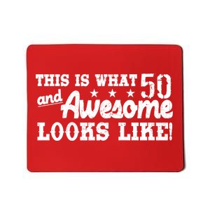 This Is What 50 And Awesome Looks Like  Mousepad