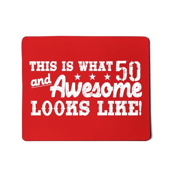 This Is What 50 And Awesome Looks Like  Mousepad