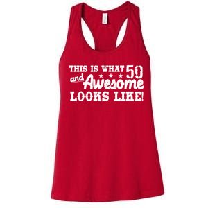 This Is What 50 And Awesome Looks Like  Women's Racerback Tank