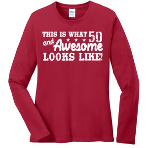 This Is What 50 And Awesome Looks Like  Ladies Long Sleeve Shirt