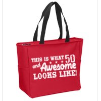 This Is What 50 And Awesome Looks Like  Zip Tote Bag