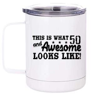 This Is What 50 And Awesome Looks Like  12 oz Stainless Steel Tumbler Cup