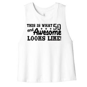 This Is What 50 And Awesome Looks Like  Women's Racerback Cropped Tank