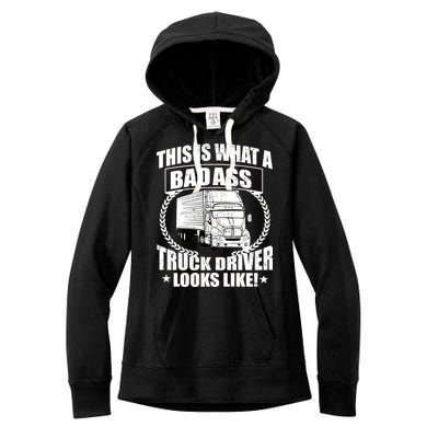 This Is What A Badass Truck Driver Looks Women's Fleece Hoodie