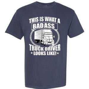 This Is What A Badass Truck Driver Looks Garment-Dyed Heavyweight T-Shirt