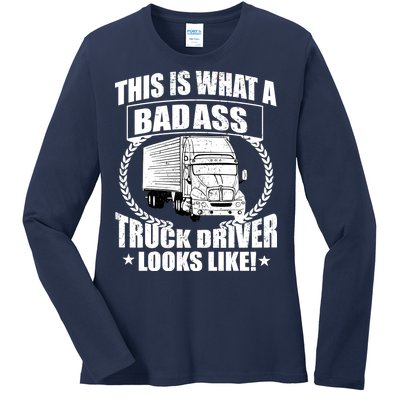 This Is What A Badass Truck Driver Looks Ladies Long Sleeve Shirt