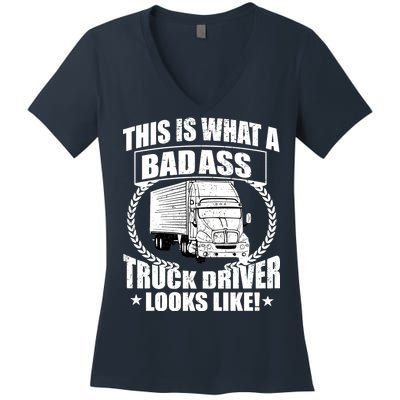 This Is What A Badass Truck Driver Looks Women's V-Neck T-Shirt