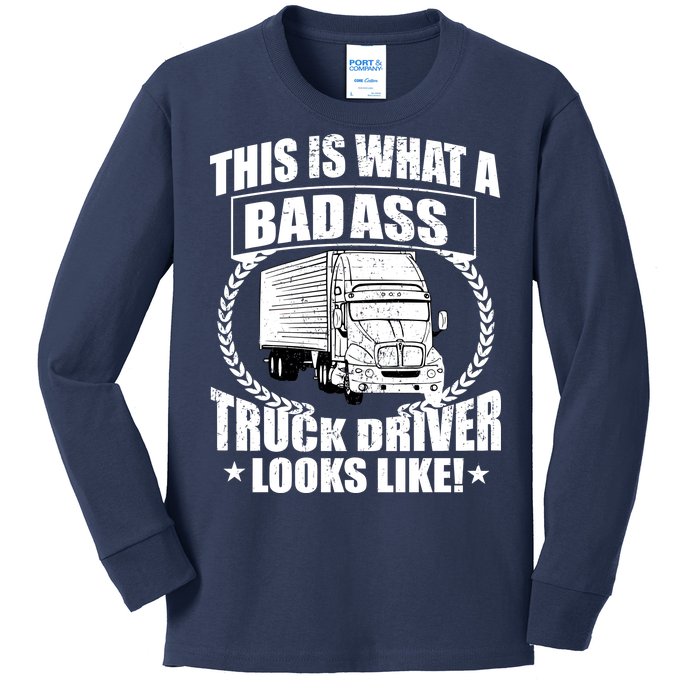 This Is What A Badass Truck Driver Looks Kids Long Sleeve Shirt