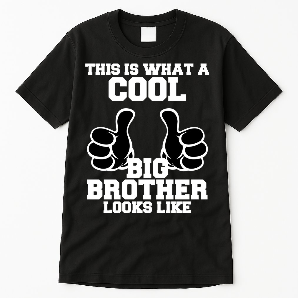 This Is What A Cool Big Bro Looks Like Tall T-Shirt