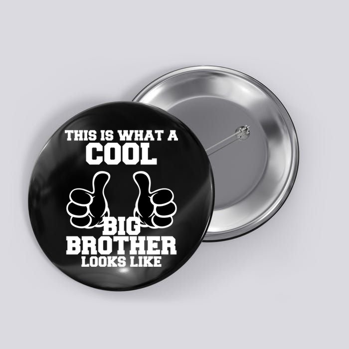 This Is What A Cool Big Bro Looks Like Button