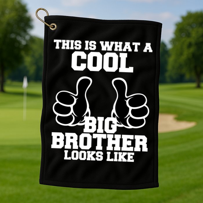This Is What A Cool Big Bro Looks Like Golf Towel