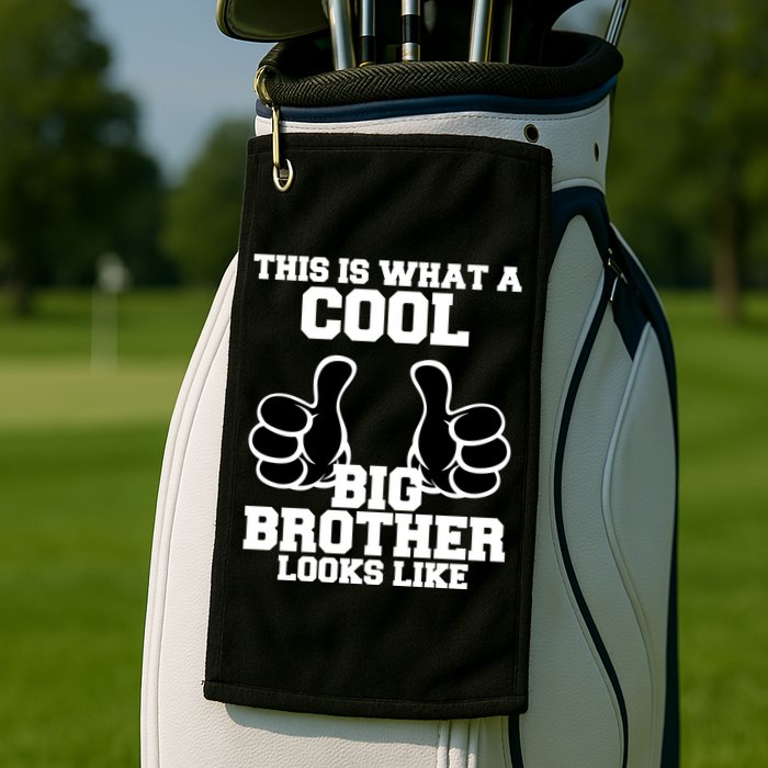 This Is What A Cool Big Bro Looks Like Golf Towel