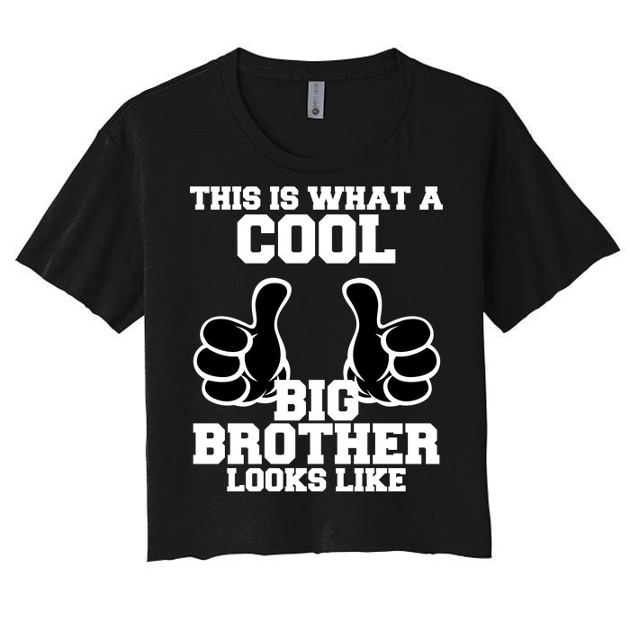 This Is What A Cool Big Bro Looks Like Women's Crop Top Tee