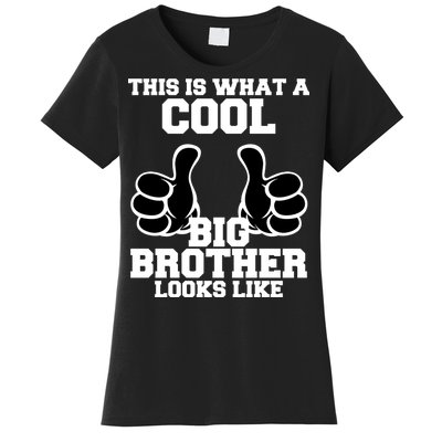 This Is What A Cool Big Bro Looks Like Women's T-Shirt