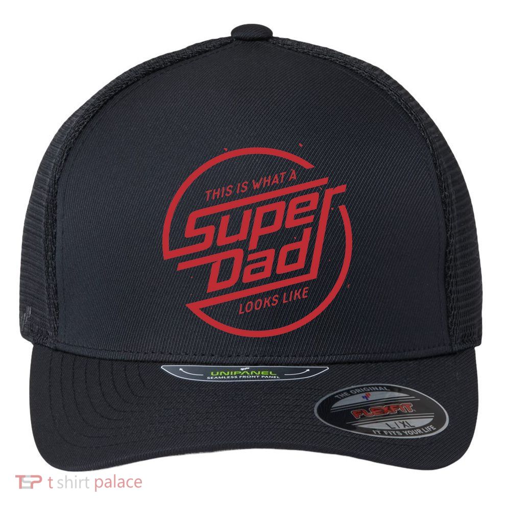 This Is What A Super Dad Looks Like Funny Flexfit Unipanel Trucker Cap