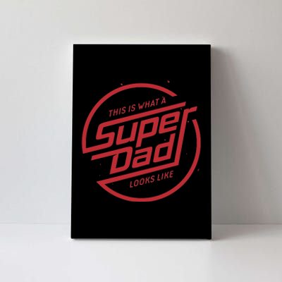 This Is What A Super Dad Looks Like Funny Canvas