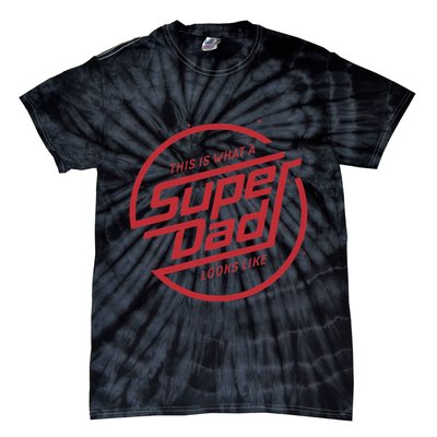 This Is What A Super Dad Looks Like Funny Tie-Dye T-Shirt