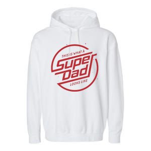 This Is What A Super Dad Looks Like Funny Garment-Dyed Fleece Hoodie