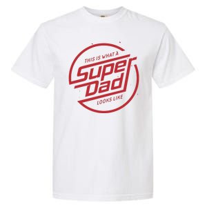 This Is What A Super Dad Looks Like Funny Garment-Dyed Heavyweight T-Shirt