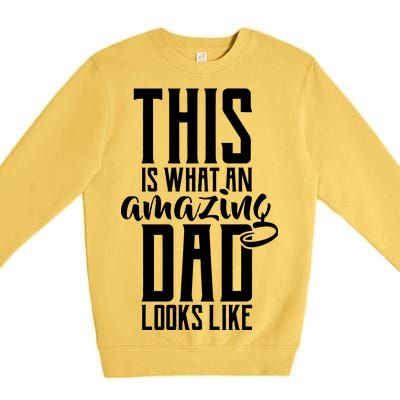 This Is What An Amazing Dad Looks like Premium Crewneck Sweatshirt