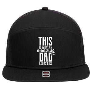 This Is What An Amazing Dad Looks like 7 Panel Mesh Trucker Snapback Hat