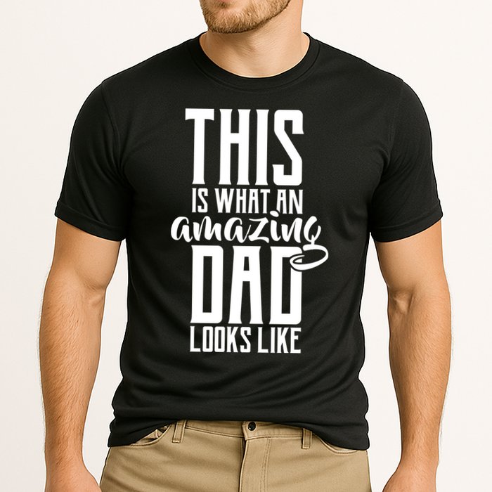 This Is What An Amazing Dad Looks like Performance Shirt