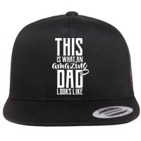 This Is What An Amazing Dad Looks like Flat Bill Trucker Hat