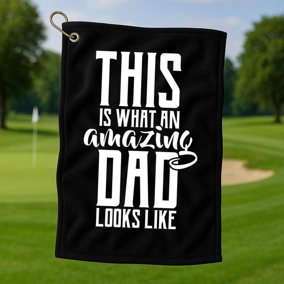 This Is What An Amazing Dad Looks like Golf Towel