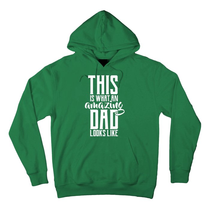 This Is What An Amazing Dad Looks like Hoodie