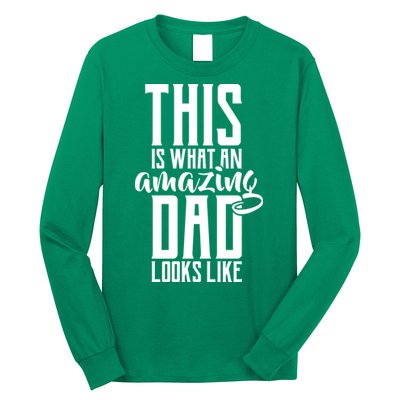 This Is What An Amazing Dad Looks like Long Sleeve Shirt