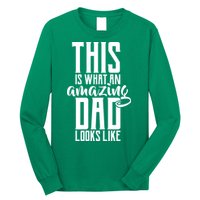 This Is What An Amazing Dad Looks like Long Sleeve Shirt