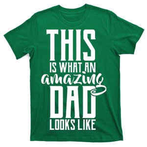 This Is What An Amazing Dad Looks like T-Shirt