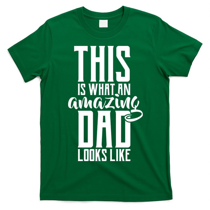 This Is What An Amazing Dad Looks like T-Shirt