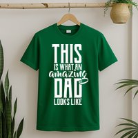 This Is What An Amazing Dad Looks like T-Shirt