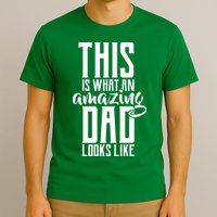 This Is What An Amazing Dad Looks like T-Shirt