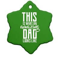 This Is What An Amazing Dad Looks like Ceramic Star Ornament