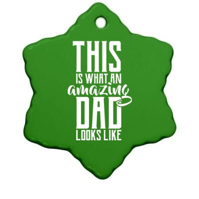 This Is What An Amazing Dad Looks like Ceramic Star Ornament