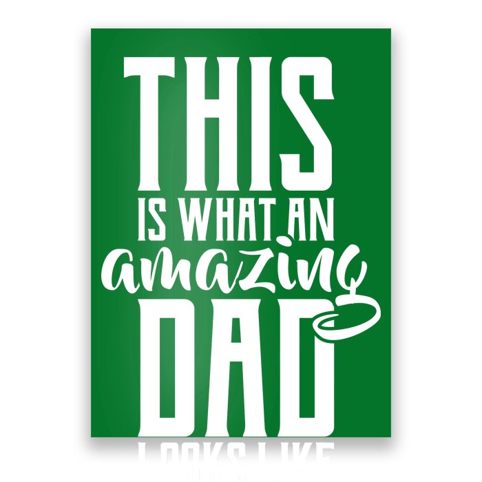 This Is What An Amazing Dad Looks like Poster