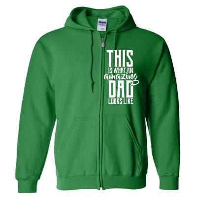 This Is What An Amazing Dad Looks like Full Zip Hoodie