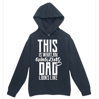 This Is What An Amazing Dad Looks like Urban Pullover Hoodie