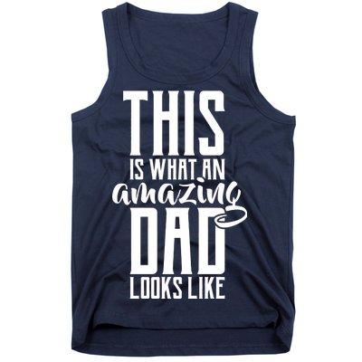 This Is What An Amazing Dad Looks like Tank Top