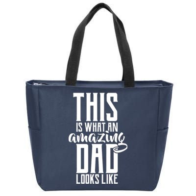 This Is What An Amazing Dad Looks like Zip Tote Bag