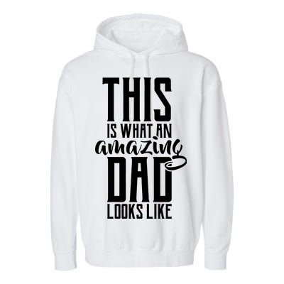 This Is What An Amazing Dad Looks like Garment-Dyed Fleece Hoodie