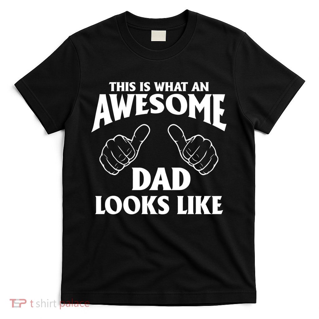 This is What an Awesome Dad Looks Like T-Shirt