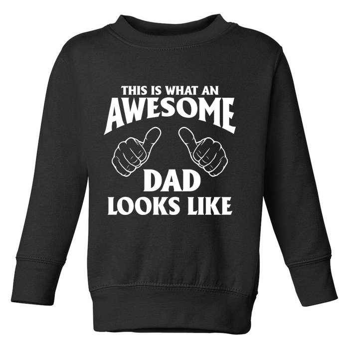 This is What an Awesome Dad Looks Like Toddler Sweatshirt