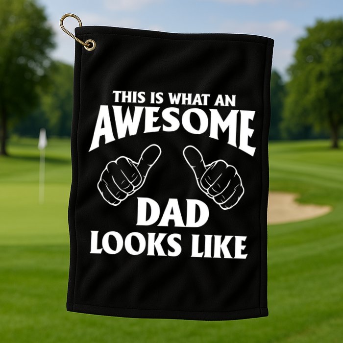 This is What an Awesome Dad Looks Like Golf Towel